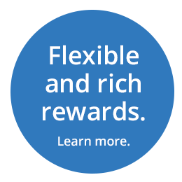 Flexible and rich rewards. Learn more