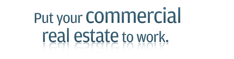 Put your commercial real estate to work.