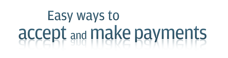Easy Ways to accept and make payments