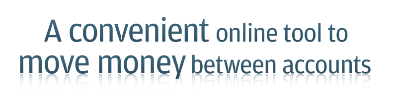 A convenient online tool to move money between accounts.