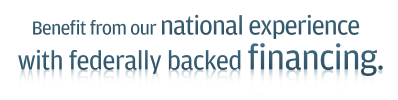 Benefit from our national experience with federally backed financing.