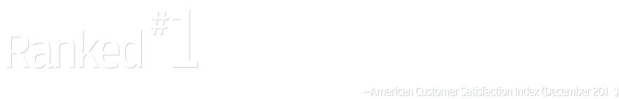 Ranked number one for U.S. customer satisfaction in 2012! -American Customer Satisfaction Index (December 2012)