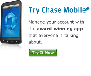Try Chase Mobile (registered trademark)  Manage your account with the award-winning app that everyone is talking about.  Click here to try it now.