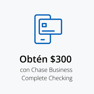 Obtén $300 con Chase Business Complete Checking