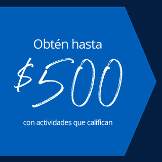 Obtén hasta $500 con actividades que califican
