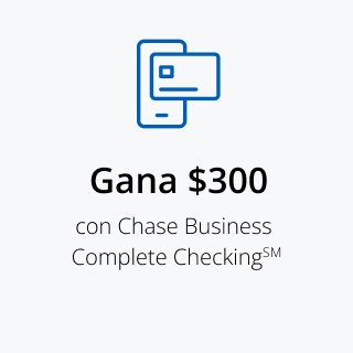 Gana $300 con Chase Business Complete Checking℠