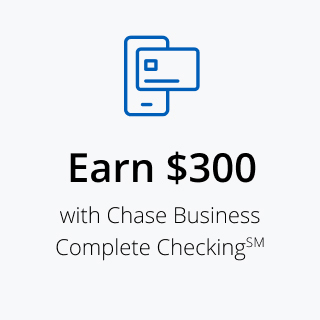 Earn $300 with Chase Business Complete Checking℠