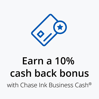 Earn a 10% cash back bonus with Chase Ink Business Cash®