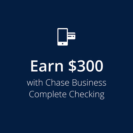 Earn $300 with Chase Business Complete Checking