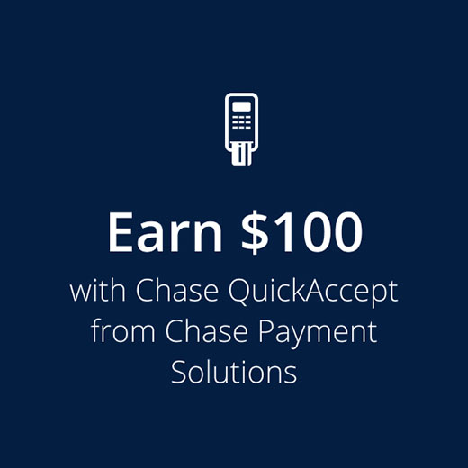 Earn $100 with Chase QuickAccept from Chase Payment Solutions