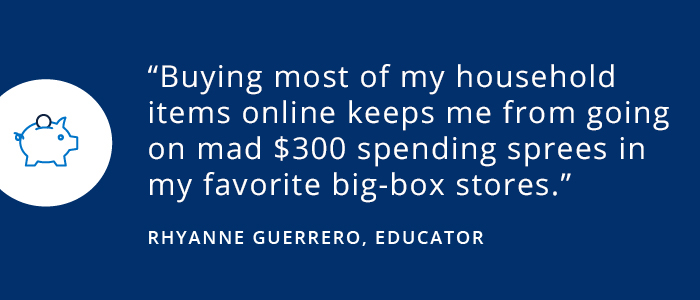 A couple's big reset starts with simplifying their finances Buying most of my household items online keeps me from going on mad $300 spending sprees in my favourite big-box stores. Rhyanne Guerrero, Educator.
