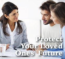 Protect Your Loved Ones' Future Protect Your Loved Ones' Future