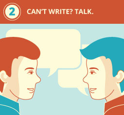 2. Can't write? Talk. 2. Can't write? Talk.
