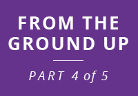From The Ground Up Part 4 of 5 From The Ground Up Part 4 of 5