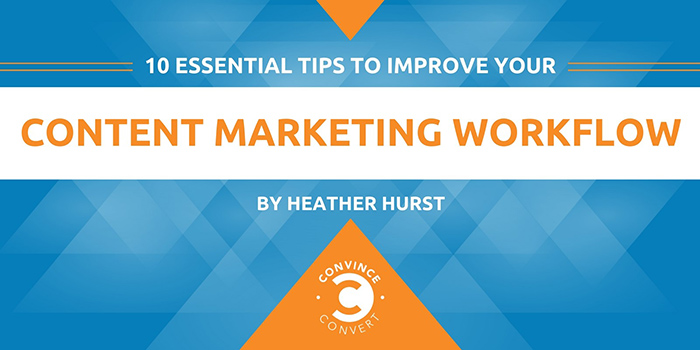 Jay Baer on how to create great visuals for social media Infographic: 10 Essential tips improve your content marketing workflow by Heather Hurst