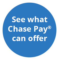 Chase Pay See what Chase Pay® can offer
