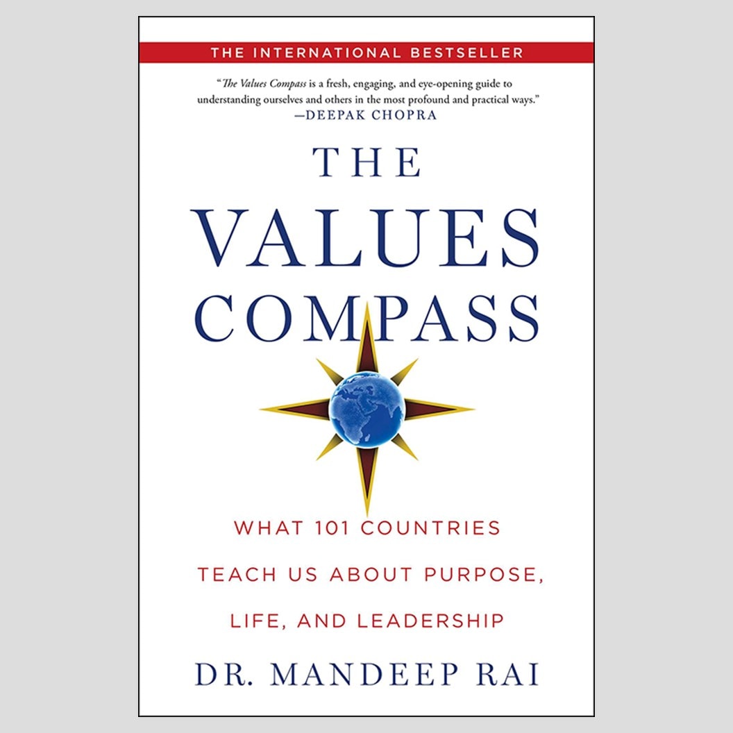 The Values Compass: What 101 Countries Teach Us About Purpose, Life, and Leadership by Dr. Mandeep Rai with testimonial from Deepak Chopra