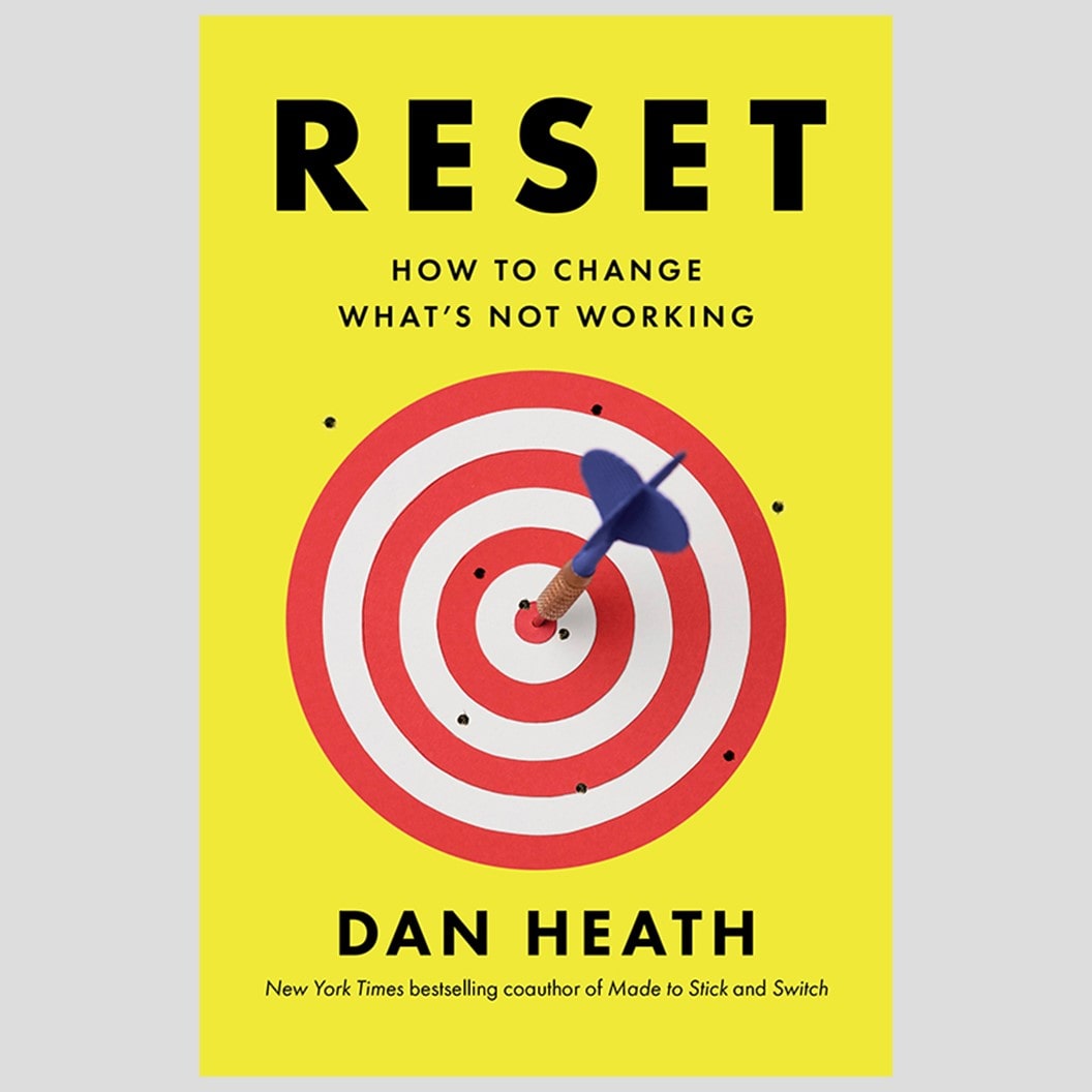 Reset: How to Change What's Not Working by Dan Heath