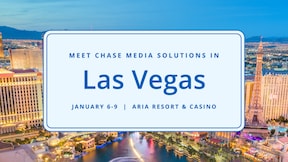 Meet Chase Media Solutions in Las Vegas, January 6 - 9, Aria Resort & Casino