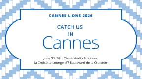Cannes Lions 2026, Catch us in Cannes, June 22–26, Chase Media Solutions La Croisette Lounge, 67 Boulevard de la Croisette