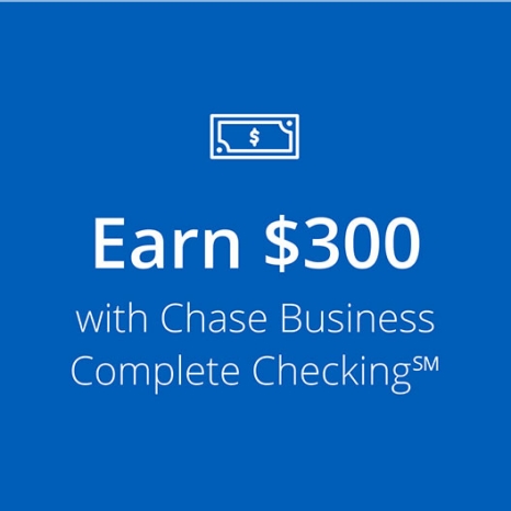 Earn $300 with Chase Business Complete Checking℠