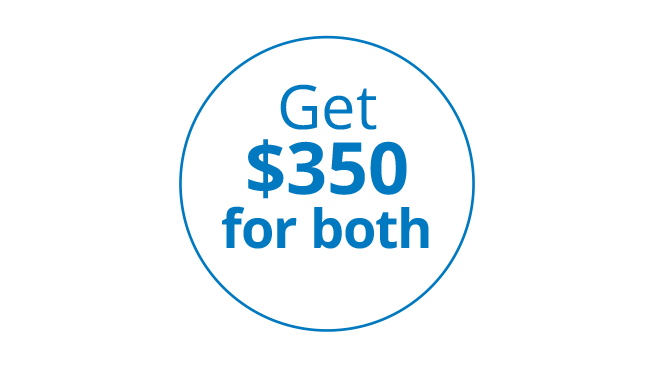 Get $350 for both